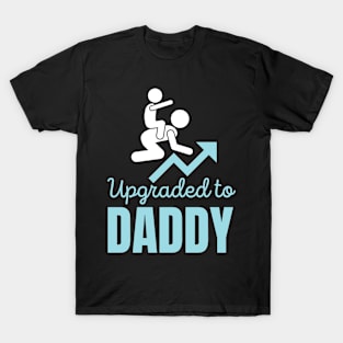 Upgraded To Daddy T-Shirt